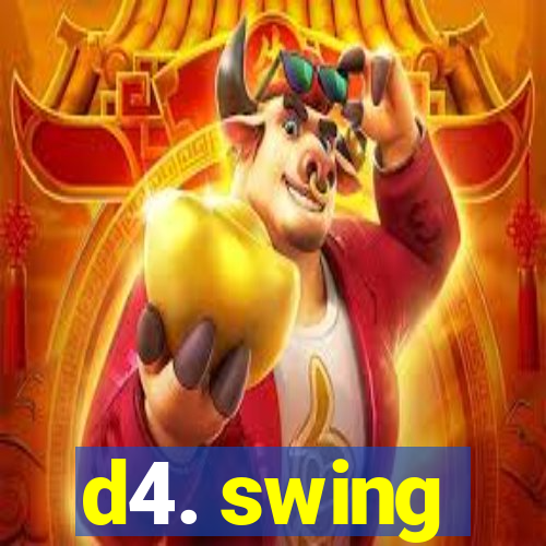 d4. swing